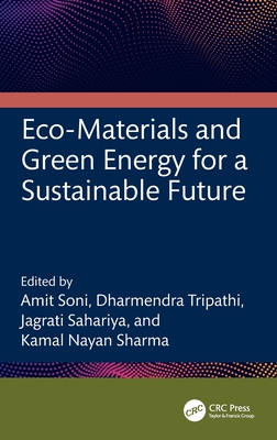 Eco-Materials and Green Energy for a Sustainable Future - Soni, Amit (Editor), and Tripathi, Dharmendra (Editor), and Sahariya, Jagrati (Editor)