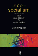 Eco-Socialism: From Deep Ecology to Social Justice