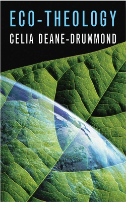 Eco-Theology - Deane-Drummond, Celia