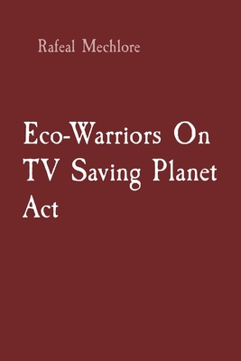 Eco-Warriors On TV Saving Planet Act - Mechlore, Rafeal