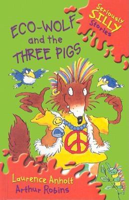 Eco-Wolf and the Three Pigs - Anholt, Laurence