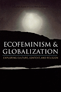 Ecofeminism and Globalization: Exploring Culture, Context, and Religion