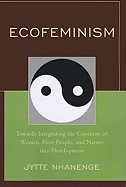 Ecofeminism: Towards Integrating the Concerns of Women, Poor People, and Nature Into Development