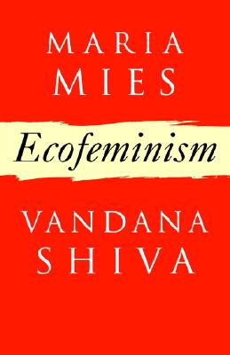 Ecofeminism - Shiva, Vandana, Dr., and Werbner, Pnina (Editor), and Mies, Maria