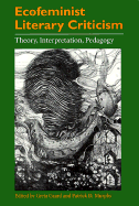 Ecofeminist Literary Criticism: Theory, Interpretation, Pedagogy
