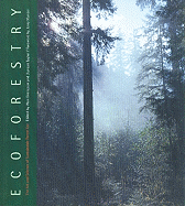 Ecoforestry: The Art and Science of Sustainable Forest Use
