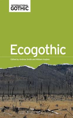 Ecogothic - Smith, Andrew (Editor), and Hughes, William (Editor)