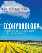 Ecohydrology: Dynamics of Life and Water in the Critical Zone