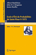 Ecole D'Ete de Probabilites de Saint-Flour V, 1975 - Badrikian, A, and Hennequin, P -L (Editor), and Kingman, J F C