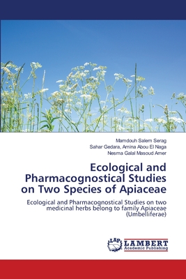 Ecological and Pharmacognostical Studies on Two Species of Apiaceae - Serag, Mamdouh Salem, and Amina Abou El Naga, Sahar Gedara, and Masoud Amer, Nesma Galal