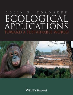 Ecological Applications: Toward a Sustainable World - Townsend, Colin R
