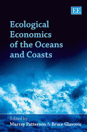 Ecological Economics of the Oceans and Coasts - Patterson, Murray (Editor), and Glavovic, Bruce (Editor)
