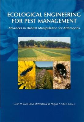 Ecological Engineering for Pest Management [Op]: Advances in Habitat Manipulation for Arthropods - Gurr, Geoff M, and Wratten, Steve D, and Altieri, Miguel A