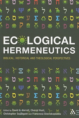Ecological Hermeneutics: Biblical, Historical and Theological Perspectives - Horrell, David G (Editor), and Hunt, Cherryl (Editor), and Southgate, Christopher (Editor)