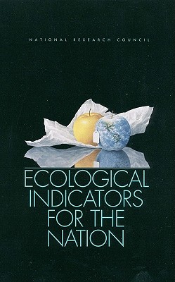 Ecological Indicators for the Nation - National Research Council, and Commission on Geosciences Environment and Resources, and Water Science and Technology Board