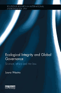 Ecological Integrity and Global Governance: Science, Ethics and the Law
