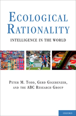 Ecological Rationality Intell in World C - Todd, Peter M, and Gigerenzer, Gerd
