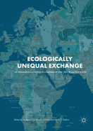 Ecologically Unequal Exchange: Environmental Injustice in Comparative and Historical Perspective