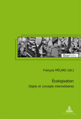 Ecologisation: Objets Et Concepts Intermediaires - Mormont, Marc (Editor), and M?lard, Fran?ois (Editor)
