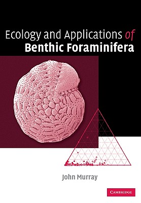 Ecology and Applications of Benthic Foraminifera - Murray, John W