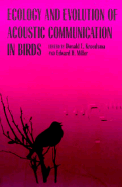 Ecology and Evolution of Acoustic Communication in Birds