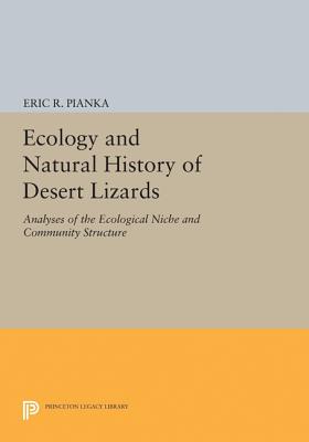 Ecology and Natural History of Desert Lizards: Analyses of the Ecological Niche and Community Structure - Pianka, Eric R