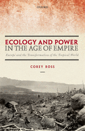 Ecology and Power in the Age of Empire: Europe and the Transformation of the Tropical World