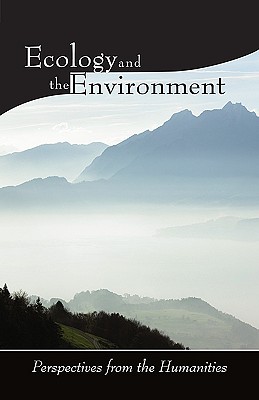 Ecology and the Environment: Perspectives from the Humanities - Swearer, Donald K (Editor), and Schrag, Daniel P (Foreword by), and Buell, Lawrence (Contributions by)