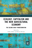 Ecology, Capitalism and the New Agricultural Economy: The Second Great Transformation
