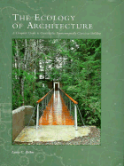Ecology of Architecture: A Complete Guide to Creating an Environmentally Conscious Building