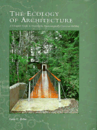 Ecology of Architecture: A Complete Guide to Creating an Environmentally Conscious Building - Zeiher, Laura C
