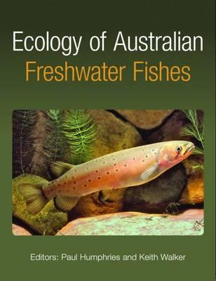 Ecology of Australian Freshwater Fishes - Walker, Keith (Editor), and Humphries, Paul (Editor)