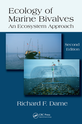 Ecology of Marine Bivalves: An Ecosystem Approach - Dame, Richard F