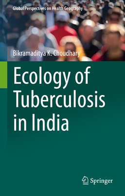 Ecology of Tuberculosis in India - Choudhary, Bikramaditya K