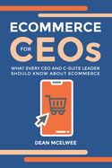 eCommerce for CEOs: What every CEO and C-Suite Leader Should Know about eCommerce