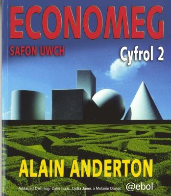 Economeg Safon Uwch - Yr Ail Gyfrol: Yr Ail Gyfrol - Anderton, Alain, and Isaac, Colin (Translated by), and Jones, Lydia (Translated by)