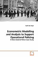Econometric Modelling and Analysis to Support Operational Policing