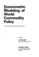 Econometric Modelling of World Commodity Policy: Study Supported by the Rockefeller Foundation - Adams, F.Gerard (Editor), and Behrman, Jere R. (Editor)