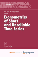 Econometrics of Short and Unreliable Time Series