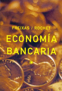 Economia Bancaria - Freixas, Xavier, and Rochet, Jean Charles