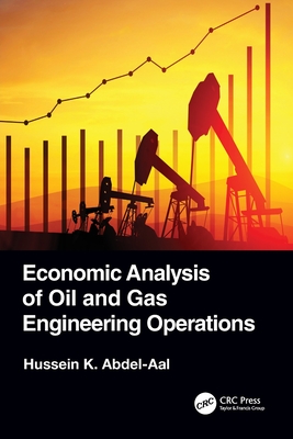 Economic Analysis of Oil and Gas Engineering Operations - Abdel-Aal, Hussein K