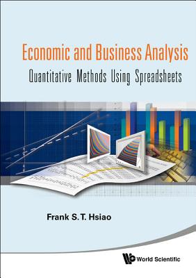 Economic and Business Analysis: Quantitative Methods Using Spreadsheets - Hsiao, Frank S T