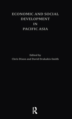 Economic and Social Development in Pacific Asia - Dixon, Chris (Editor), and Smith, David W (Editor)