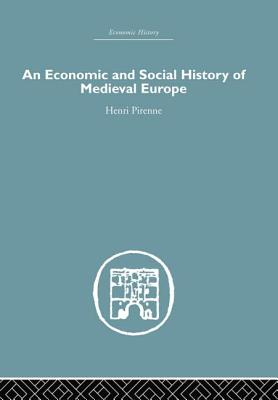 Economic and Social History of Medieval Europe - Pirenne, Henri