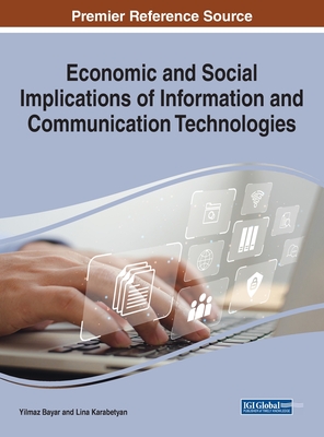 Economic and Social Implications of Information and Communication Technologies - Bayar, Yilmaz (Editor), and Karabetyan, Lina (Editor)