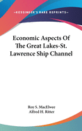 Economic Aspects Of The Great Lakes-St. Lawrence Ship Channel