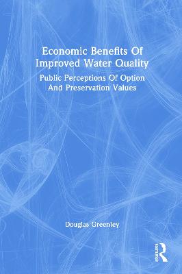 Economic Benefits of Improved Water Quality: Public Perceptions of Option and Preservation Values - Greenley, Douglas