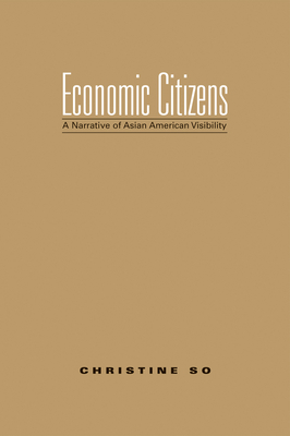 Economic Citizens: A Narrative of Asian American Visibility - So, Christine