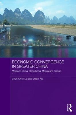 Economic Convergence in Greater China: Mainland China, Hong Kong, Macau and Taiwan - Lei, Chun Kwok, and Yao, Shujie
