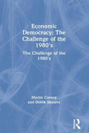 Economic Democracy: The Challenge of the 1980's: The Challenge of the 1980's